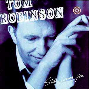 TOM ROBINSON - ‘STILL LOVING YOU’ 1986 TRT4Castaway/RCA